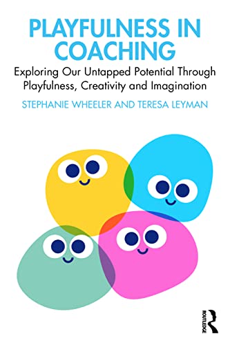 Playfulness in Coaching: Exploring Our Untapped Potential Through Playfulness, Creativity and Imagination von Routledge